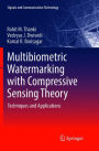 Multibiometric Watermarking with Compressive Sensing Theory: Techniques and Applications
