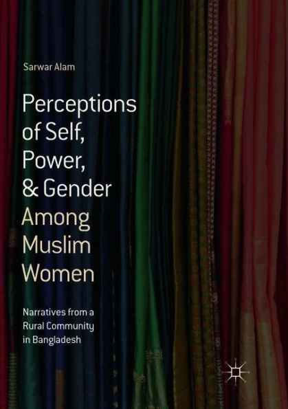 Perceptions of Self, Power, & Gender Among Muslim Women: Narratives from a Rural Community Bangladesh