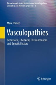Title: Vasculopathies: Behavioral, Chemical, Environmental, and Genetic Factors, Author: Marc Thiriet