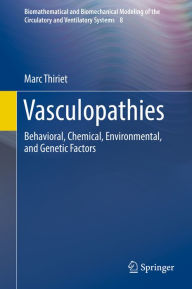 Title: Vasculopathies: Behavioral, Chemical, Environmental, and Genetic Factors, Author: Marc Thiriet