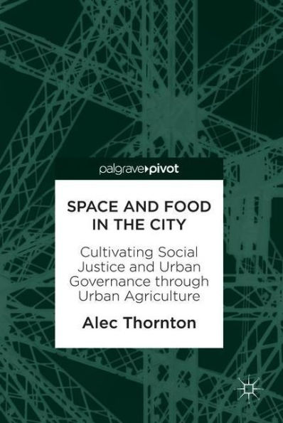 Space and Food the City: Cultivating Social Justice Urban Governance through Agriculture