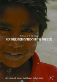 Title: New Migration Patterns in the Americas: Challenges for the 21st Century, Author: Andreas E. Feldmann