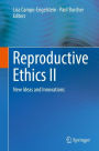 Reproductive Ethics II: New Ideas and Innovations