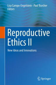 Title: Reproductive Ethics II: New Ideas and Innovations, Author: Lisa Campo-Engelstein