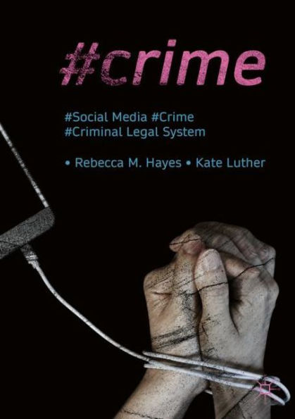 #Crime: Social Media, Crime, and the Criminal Legal System