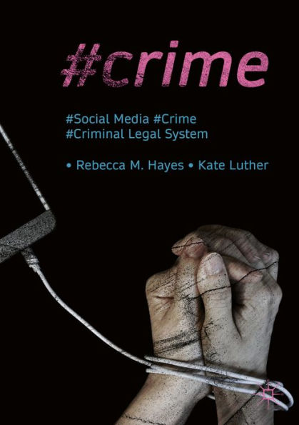 #Crime: Social Media, Crime, and the Criminal Legal System