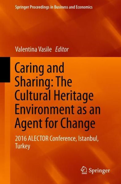 Caring and Sharing: The Cultural Heritage Environment as an Agent for Change: 2016 ALECTOR Conference, Istanbul, Turkey