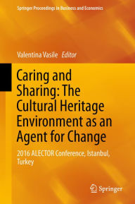 Title: Caring and Sharing: The Cultural Heritage Environment as an Agent for Change: 2016 ALECTOR Conference, Istanbul, Turkey, Author: Valentina Vasile