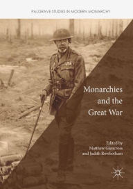 Title: Monarchies and the Great War, Author: Matthew Glencross