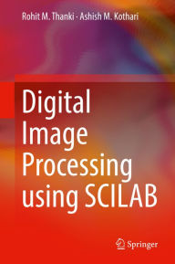 Title: Digital Image Processing using SCILAB, Author: Rohit M. Thanki