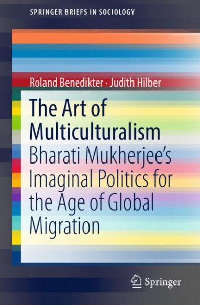 the Art of Multiculturalism: Bharati Mukherjee's Imaginal Politics for Age Global Migration