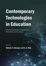 Title: Contemporary Technologies in Education: Maximizing Student Engagement, Motivation, and Learning, Author: Olusola O. Adesope