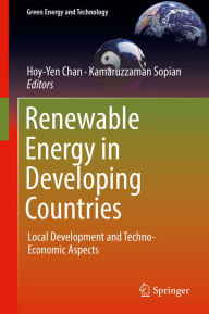 Title: Renewable Energy in Developing Countries: Local Development and Techno-Economic Aspects, Author: Hoy-Yen Chan