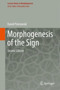 Title: Morphogenesis of the Sign, Author: David Piotrowski