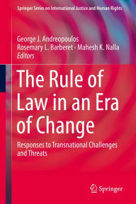 Title: The Rule of Law in an Era of Change: Responses to Transnational Challenges and Threats, Author: George J. Andreopoulos