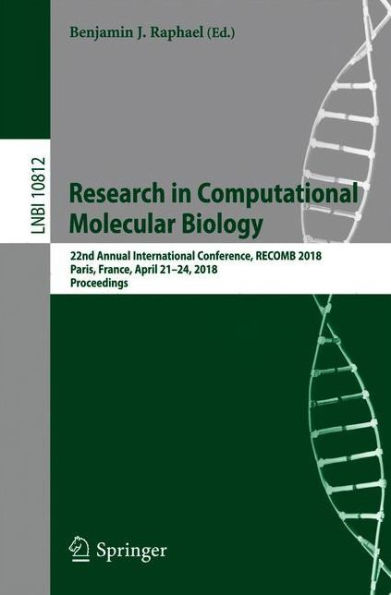 Research in Computational Molecular Biology: 22nd Annual International Conference, RECOMB 2018, Paris, France, April 21-24, 2018, Proceedings