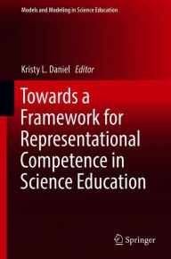 Title: Towards a Framework for Representational Competence in Science Education, Author: Kristy L. Daniel