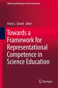 Title: Towards a Framework for Representational Competence in Science Education, Author: Kristy L. Daniel
