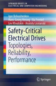 Title: Safety-Critical Electrical Drives: Topologies, Reliability, Performance, Author: Igor Bolvashenkov