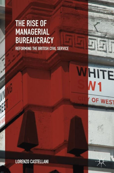 the Rise of Managerial Bureaucracy: Reforming British Civil Service