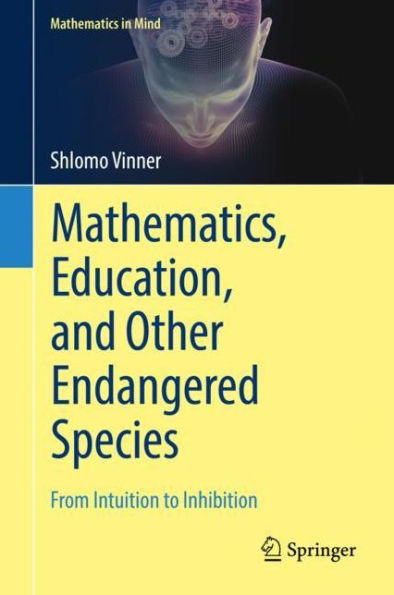 Mathematics, Education, and Other Endangered Species: From Intuition to Inhibition