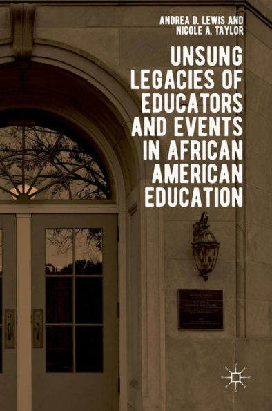 Unsung Legacies of Educators and Events African American Education