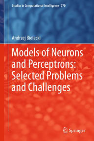 Title: Models of Neurons and Perceptrons: Selected Problems and Challenges, Author: Andrzej Bielecki