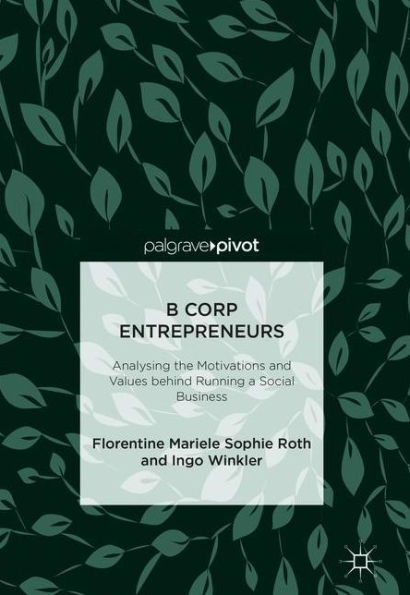 B Corp Entrepreneurs: Analysing the Motivations and Values behind Running a Social Business