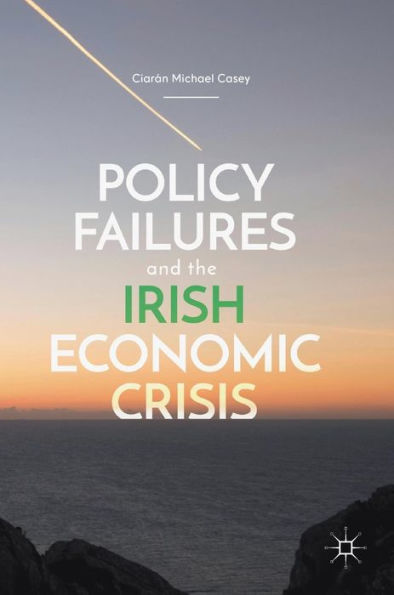 Policy Failures and the Irish Economic Crisis