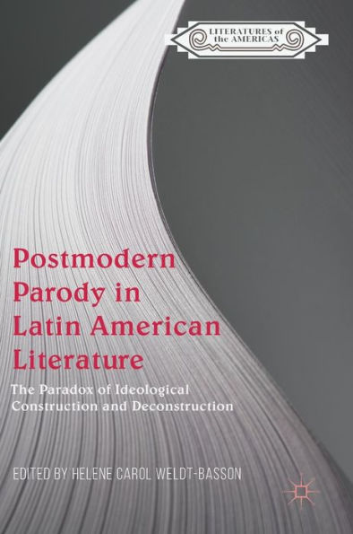 Postmodern Parody Latin American Literature: The Paradox of Ideological Construction and Deconstruction