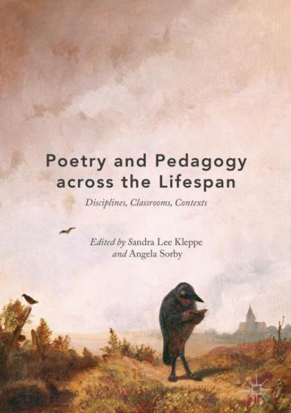 Poetry and Pedagogy across the Lifespan: Disciplines, Classrooms, Contexts