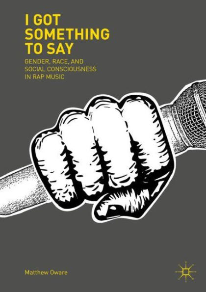I Got Something to Say: Gender, Race, and Social Consciousness Rap Music