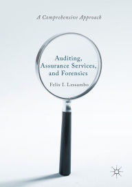 Title: Auditing, Assurance Services, and Forensics: A Comprehensive Approach, Author: Felix I. Lessambo