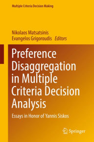 Title: Preference Disaggregation in Multiple Criteria Decision Analysis: Essays in Honor of Yannis Siskos, Author: Nikolaos Matsatsinis
