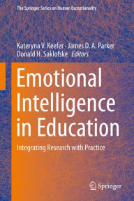 Title: Emotional Intelligence in Education: Integrating Research with Practice, Author: Kateryna V. Keefer