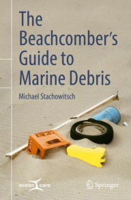 Title: The Beachcomber's Guide to Marine Debris, Author: Michael Stachowitsch