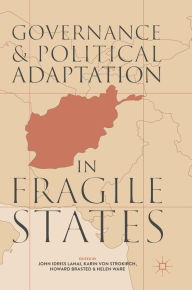 Title: Governance and Political Adaptation in Fragile States, Author: John Idriss Lahai