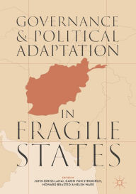 Title: Governance and Political Adaptation in Fragile States, Author: John Idriss Lahai