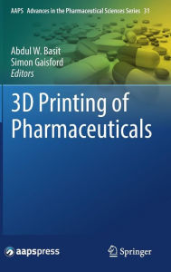 Title: 3D Printing of Pharmaceuticals, Author: Abdul W. Basit