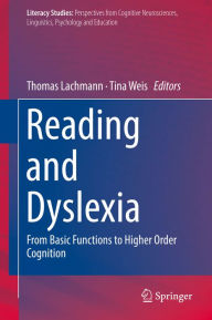 Title: Reading and Dyslexia: From Basic Functions to Higher Order Cognition, Author: Thomas Lachmann