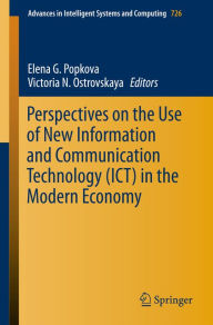 Title: Perspectives on the Use of New Information and Communication Technology (ICT) in the Modern Economy, Author: Elena G. Popkova