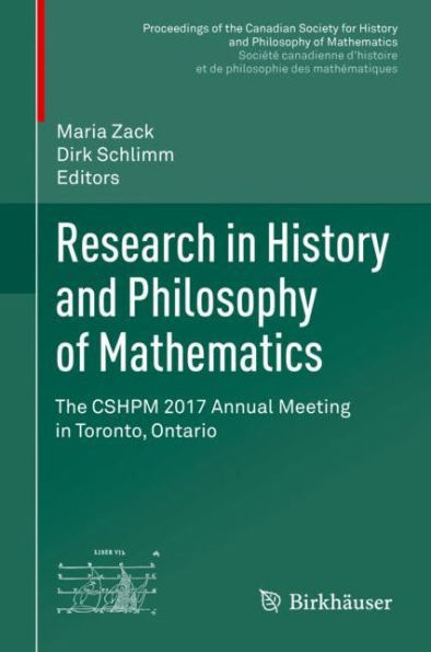 Research in History and Philosophy of Mathematics: The CSHPM 2017 Annual Meeting in Toronto, Ontario