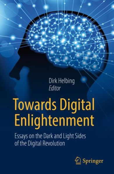 Towards Digital Enlightenment: Essays on the Dark and Light Sides of Revolution