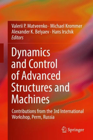 Dynamics and Control of Advanced Structures and Machines: Contributions from the 3rd International Workshop, Perm, Russia