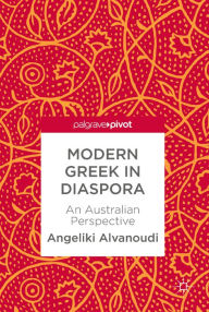 Title: Modern Greek in Diaspora: An Australian Perspective, Author: Angeliki Alvanoudi