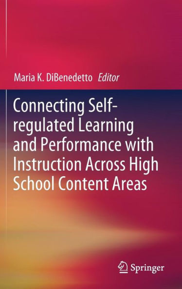 Connecting Self-regulated Learning and Performance with Instruction Across High School Content Areas