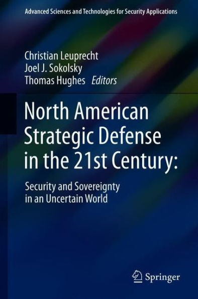 North American Strategic Defense the 21st Century:: Security and Sovereignty an Uncertain World