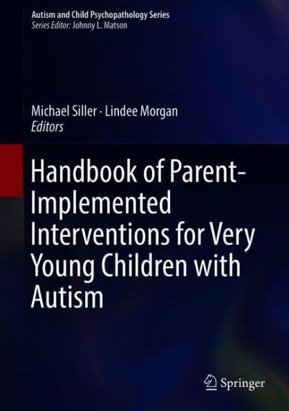 Handbook of Parent-Implemented Interventions for Very Young Children with Autism