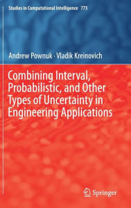 Title: Combining Interval, Probabilistic, and Other Types of Uncertainty in Engineering Applications, Author: Andrew Pownuk