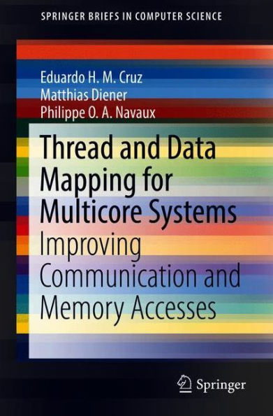 Thread and Data Mapping for Multicore Systems: Improving Communication and Memory Accesses